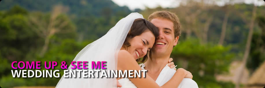 Hire Come Up & See Me As Wedding Night Entertainment